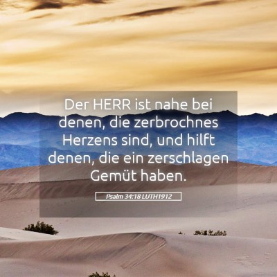 Picture 05 - Psalm 34:18 LUTH1912 - Der HERR ist nahe bei denen, die zerbrochnes - Bible Verse Picture