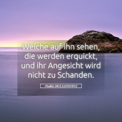 Picture 05 - Psalm 34:5 LUTH1912 - Welche auf ihn sehen, die werden erquickt, und - Bible Verse Picture