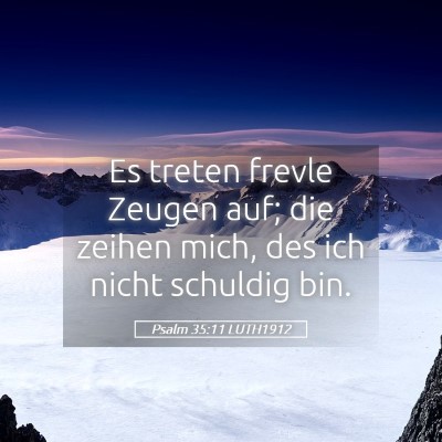 Picture 05 - Psalm 35:11 LUTH1912 - Es treten frevle Zeugen auf; die zeihen mich, des - Bible Verse Picture