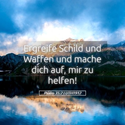 Picture 05 - Psalm 35:2 LUTH1912 - Ergreife Schild und Waffen und mache dich auf, - Bible Verse Picture