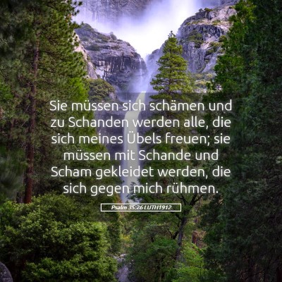 Picture 05 - Psalm 35:26 LUTH1912 - Sie müssen sich schämen und zu Schanden werden - Bible Verse Picture