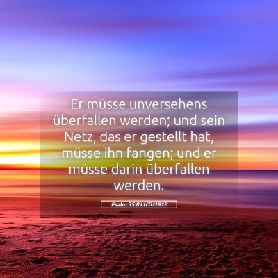 Picture 05 - Psalm 35:8 LUTH1912 - Er müsse unversehens überfallen werden; und - Bible Verse Picture