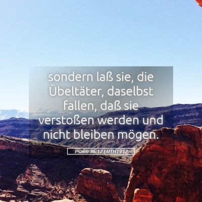 Picture 05 - Psalm 36:12 LUTH1912 - sondern laß sie, die Übeltäter, daselbst - Bible Verse Picture