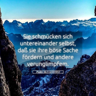 Picture 05 - Psalm 36:2 LUTH1912 - Sie schmücken sich untereinander selbst, daß - Bible Verse Picture