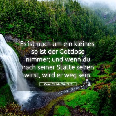 Picture 05 - Psalm 37:10 LUTH1912 - Es ist noch um ein kleines, so ist der Gottlose - Bible Verse Picture