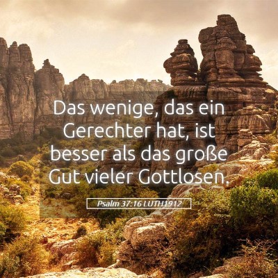 Picture 05 - Psalm 37:16 LUTH1912 - Das wenige, das ein Gerechter hat, ist besser als - Bible Verse Picture