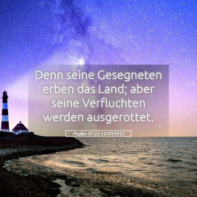 Picture 05 - Psalm 37:22 LUTH1912 - Denn seine Gesegneten erben das Land; aber seine - Bible Verse Picture