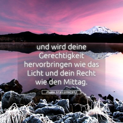 Picture 05 - Psalm 37:6 LUTH1912 - und wird deine Gerechtigkeit hervorbringen wie - Bible Verse Picture