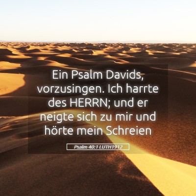 Picture 05 - Psalm 40:1 LUTH1912 - Ein Psalm Davids, vorzusingen. Ich harrte des - Bible Verse Picture