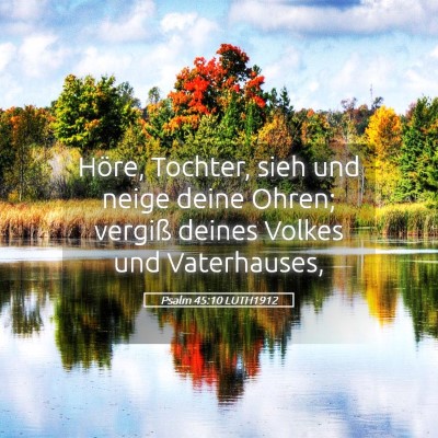 Picture 05 - Psalm 45:10 LUTH1912 - Höre, Tochter, sieh und neige deine Ohren; - Bible Verse Picture