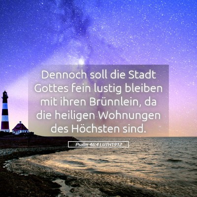 Picture 05 - Psalm 46:4 LUTH1912 - Dennoch soll die Stadt Gottes fein lustig bleiben - Bible Verse Picture