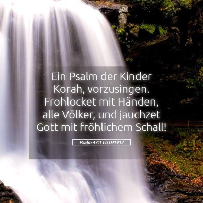 Picture 05 - Psalm 47:1 LUTH1912 - Ein Psalm der Kinder Korah, vorzusingen. - Bible Verse Picture
