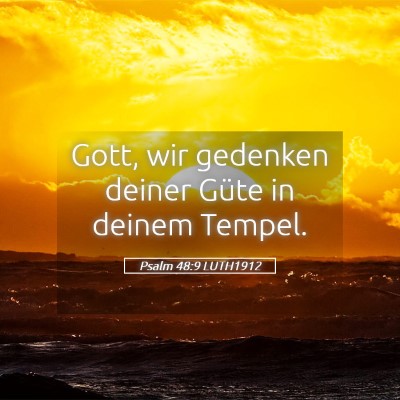 Picture 05 - Psalm 48:9 LUTH1912 - Gott, wir gedenken deiner Güte in deinem - Bible Verse Picture