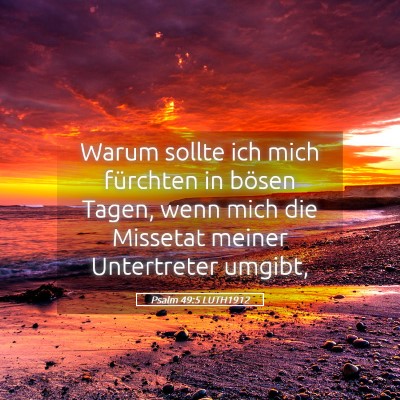Picture 05 - Psalm 49:5 LUTH1912 - Warum sollte ich mich fürchten in bösen Tagen, - Bible Verse Picture