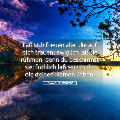 Picture 05 - Psalm 5:11 LUTH1912 - Laß sich freuen alle, die auf dich trauen; - Bible Verse Picture