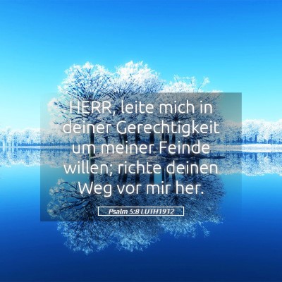 Picture 05 - Psalm 5:8 LUTH1912 - HERR, leite mich in deiner Gerechtigkeit um - Bible Verse Picture