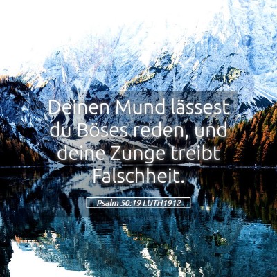 Picture 05 - Psalm 50:19 LUTH1912 - Deinen Mund lässest du Böses reden, und deine - Bible Verse Picture