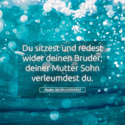 Picture 05 - Psalm 50:20 LUTH1912 - Du sitzest und redest wider deinen Bruder; deiner - Bible Verse Picture