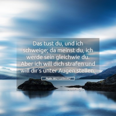 Picture 05 - Psalm 50:21 LUTH1912 - Das tust du, und ich schweige; da meinst du, ich - Bible Verse Picture