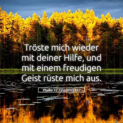 Picture 05 - Psalm 51:12 LUTH1912 - Tröste mich wieder mit deiner Hilfe, und mit - Bible Verse Picture