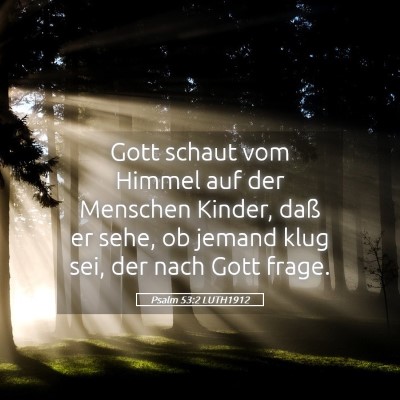 Picture 05 - Psalm 53:2 LUTH1912 - Gott schaut vom Himmel auf der Menschen Kinder, - Bible Verse Picture