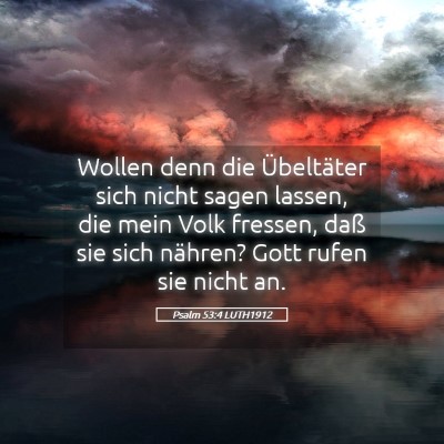 Picture 05 - Psalm 53:4 LUTH1912 - Wollen denn die Übeltäter sich nicht sagen - Bible Verse Picture
