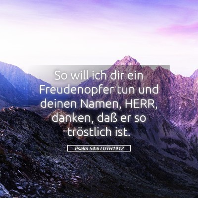 Picture 05 - Psalm 54:6 LUTH1912 - So will ich dir ein Freudenopfer tun und deinen - Bible Verse Picture