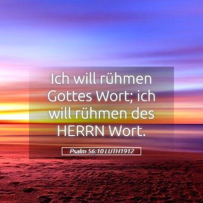 Picture 05 - Psalm 56:10 LUTH1912 - Ich will rühmen Gottes Wort; ich will rühmen - Bible Verse Picture