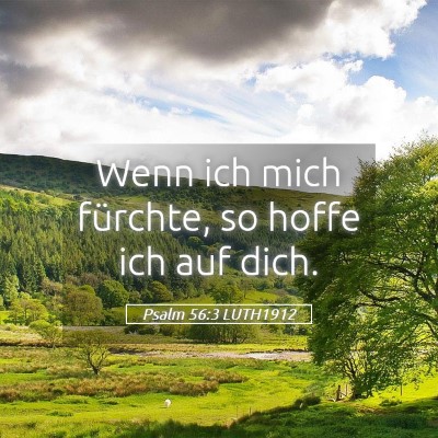 Picture 05 - Psalm 56:3 LUTH1912 - Wenn ich mich fürchte, so hoffe ich auf - Bible Verse Picture