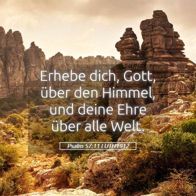 Picture 05 - Psalm 57:11 LUTH1912 - Erhebe dich, Gott, über den Himmel, und deine - Bible Verse Picture