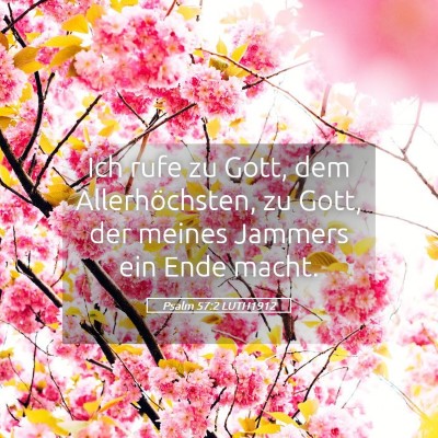Picture 05 - Psalm 57:2 LUTH1912 - Ich rufe zu Gott, dem Allerhöchsten, zu Gott, - Bible Verse Picture