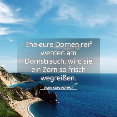 Picture 05 - Psalm 58:9 LUTH1912 - Ehe eure Dornen reif werden am Dornstrauch, wird - Bible Verse Picture