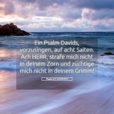 Picture 05 - Psalm 6:1 LUTH1912 - Ein Psalm Davids, vorzusingen, auf acht Saiten. - Bible Verse Picture