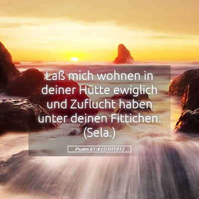 Picture 05 - Psalm 61:4 LUTH1912 - Laß mich wohnen in deiner Hütte ewiglich und - Bible Verse Picture