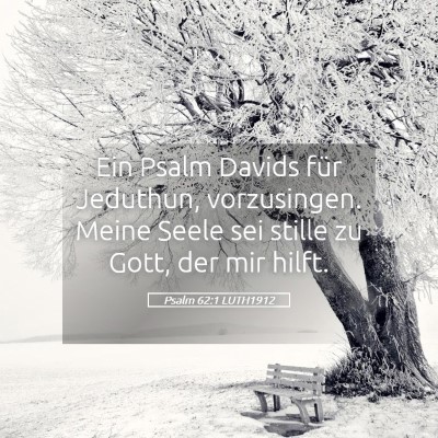 Picture 05 - Psalm 62:1 LUTH1912 - Ein Psalm Davids für Jeduthun, vorzusingen. - Bible Verse Picture