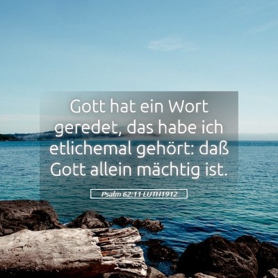 Picture 05 - Psalm 62:11 LUTH1912 - Gott hat ein Wort geredet, das habe ich - Bible Verse Picture