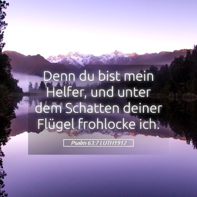 Picture 05 - Psalm 63:7 LUTH1912 - Denn du bist mein Helfer, und unter dem Schatten - Bible Verse Picture