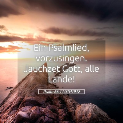 Picture 05 - Psalm 66:1 LUTH1912 - Ein Psalmlied, vorzusingen. Jauchzet Gott, alle - Bible Verse Picture
