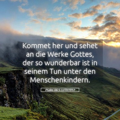 Picture 05 - Psalm 66:5 LUTH1912 - Kommet her und sehet an die Werke Gottes, der so - Bible Verse Picture