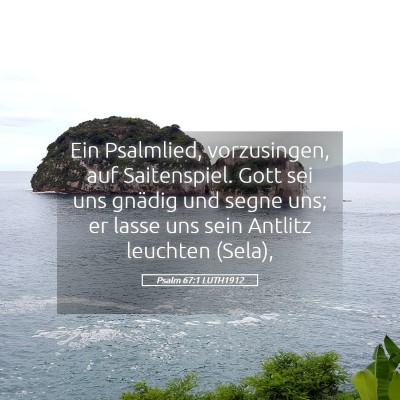 Picture 05 - Psalm 67:1 LUTH1912 - Ein Psalmlied, vorzusingen, auf Saitenspiel. Gott - Bible Verse Picture