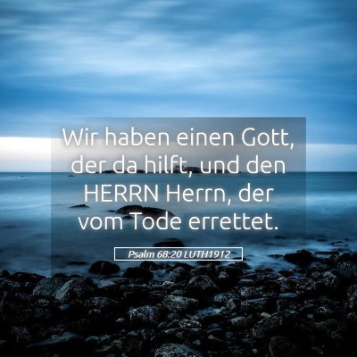 Picture 05 - Psalm 68:20 LUTH1912 - Wir haben einen Gott, der da hilft, und den HERRN - Bible Verse Picture