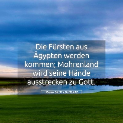 Picture 05 - Psalm 68:31 LUTH1912 - Die Fürsten aus Ägypten werden kommen; - Bible Verse Picture