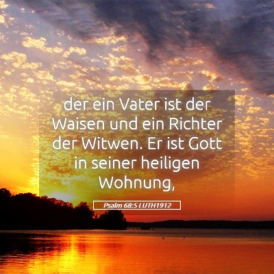 Picture 05 - Psalm 68:5 LUTH1912 - der ein Vater ist der Waisen und ein Richter der - Bible Verse Picture