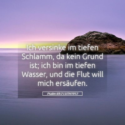 Picture 05 - Psalm 69:2 LUTH1912 - Ich versinke im tiefen Schlamm, da kein Grund - Bible Verse Picture