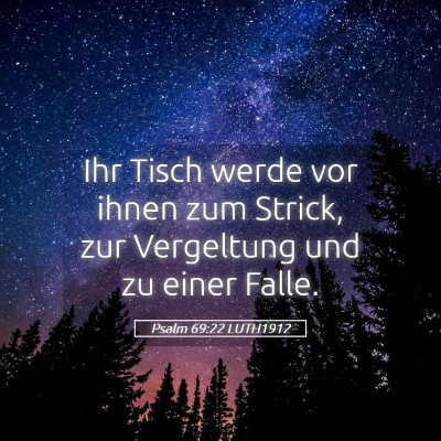 Picture 05 - Psalm 69:22 LUTH1912 - Ihr Tisch werde vor ihnen zum Strick, zur - Bible Verse Picture
