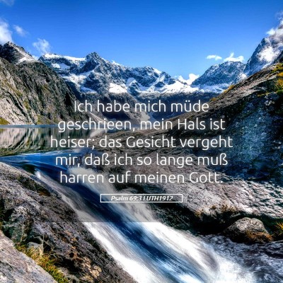 Picture 05 - Psalm 69:3 LUTH1912 - Ich habe mich müde geschrieen, mein Hals ist - Bible Verse Picture