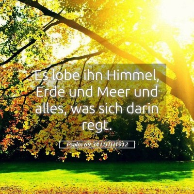 Picture 05 - Psalm 69:34 LUTH1912 - Es lobe ihn Himmel, Erde und Meer und alles, was - Bible Verse Picture