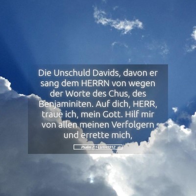 Picture 05 - Psalm 7:1 LUTH1912 - Die Unschuld Davids, davon er sang dem HERRN von - Bible Verse Picture