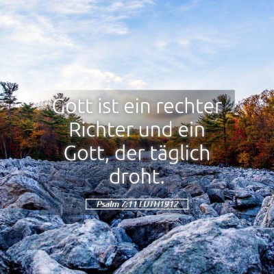 Picture 05 - Psalm 7:11 LUTH1912 - Gott ist ein rechter Richter und ein Gott, der - Bible Verse Picture