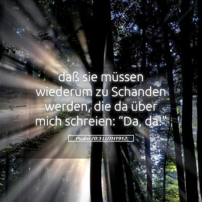 Picture 05 - Psalm 70:3 LUTH1912 - daß sie müssen wiederum zu Schanden werden, die - Bible Verse Picture